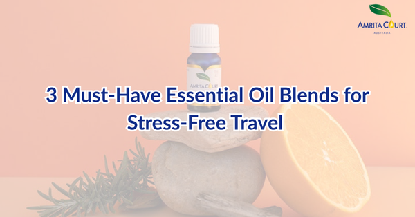 3 Must-Have Essential Oil Blends for Stress-Free Travel