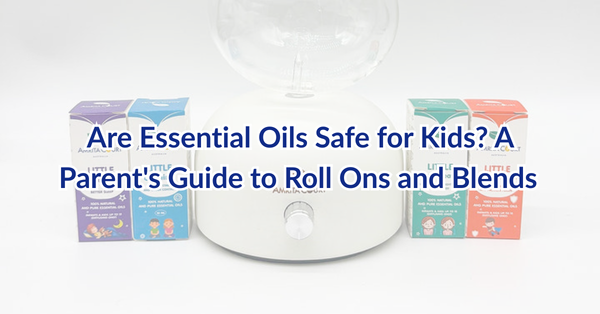 Are Essential Oils Safe for Kids? A Parent's Guide to Roll Ons and Blends