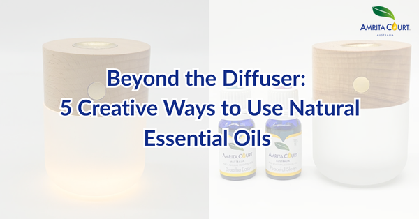 Beyond the Diffuser: 5 Creative Ways to Use Natural Essential Oils