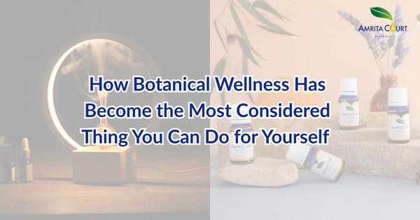 How Botanical Wellness Has Become the Most Considered Thing You Can Do for Yourself