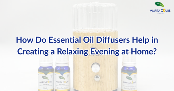 How Do Essential Oil Diffusers Help in Creating a Relaxing Evening at Home?