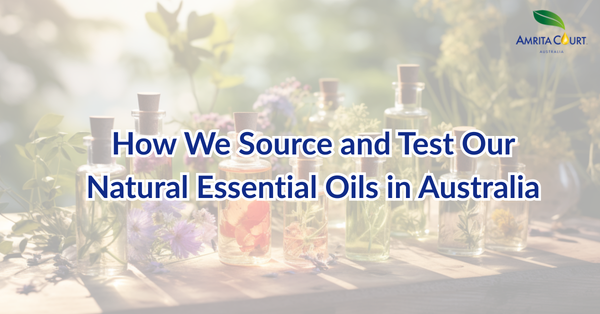How We Source and Test Our Natural Essential Oils in Australia