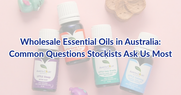 Wholesale Essential Oils in Australia: Common Questions Stockists Ask Us Most