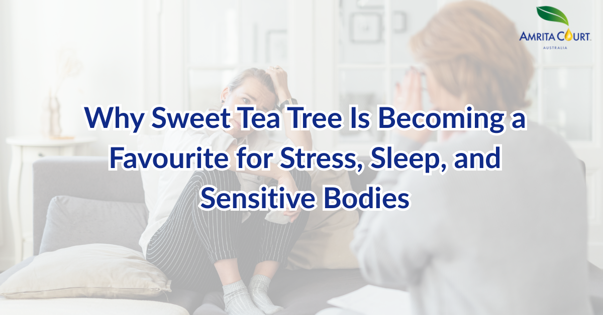 Why Sweet Tea Tree Is Becoming a Favourite for Stress, Sleep, and Sens ...